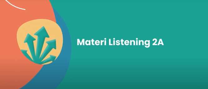 Bahasa Inggris 2 (Materi Listening 2A)